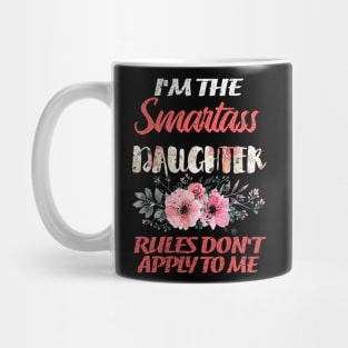 I'M THE SMARTASS DAUGHTER RULES DON'T APPLY TO ME Mug